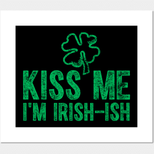 Kiss Me I'm Irish-Ish Saint Patrick Day Posters and Art